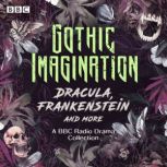 Gothic Imagination Dracula, Frankens..., Mary Shelley