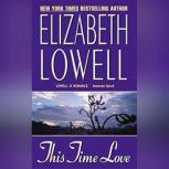 This Time Love A Classic Love Story, Elizabeth Lowell