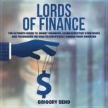 Lords of Finance The Ultimate Guide ..., Grigory Bend