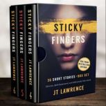 Sticky Fingers: Box Set Collection 2 36 More Deliciously Twisted Short Stories, JT Lawrence