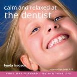 Calm and Relaxed at the Dentist, Lynda Hudson