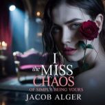 I miss the chaos of simply being your..., Jacob Alger