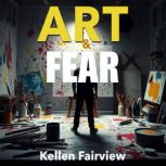 Art  Fear Embracing Creativity to O..., Kellen Fairview