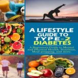 A Lifestyle Guide to Type2 Diabetes..., J. Acosta