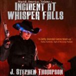 Incident at Whisper Falls, J. Stephen Thompson