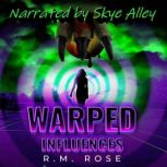 Warped Influences, R.M. Rose