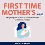 First Time Mothers Guide, Angela Dyson