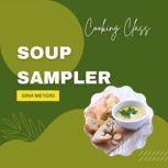 Cooking Class Soup Sampler, Gina Meyers