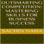 Outsmarting Competition Mastering Sk..., Sachin Naha