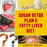Sugar Detox Plan  Fatty Liver Diet B..., Charlie Mason