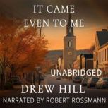 It Came Even To Me, Drew Hill