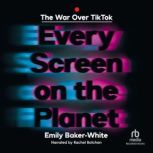 Every Screen on the Planet, Emily BakerWhite