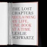 The Lost Chapters Finding Recovery and Renewal One Book at a Time, Leslie Schwartz