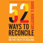 52 Ways to Reconcile, David A. Robertson