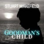 Goodmans Child, Stuart Wakefied