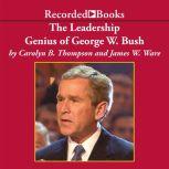 The Leadership Genius of George W. Bu..., Carolyn B. Thompson