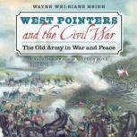 West Pointers and the Civil War, Wayne WeiSiang Hsieh