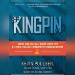 Kingpin How One Hacker Took Over the Billion-Dollar Cybercrime Underground, Kevin Poulsen