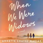When We Were Widows, Annette Chavez Macias