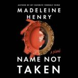 Name Not Taken, Madeleine Henry