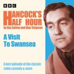 Hancocks Half Hour A Visit to Swans..., Ray Galton