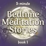 5-Minute Bedtime Meditation Stories: Book 1 Sleep Meditation Stories to Help Kids Fall Asleep in Five Minutes, Mindfulness Habits Team