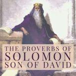 The Proverbs of Solomon, Son of David..., Solomon