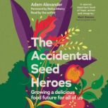 The Accidental Seed Heroes, Adam Alexander