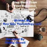 Step Back From Your Business Self Hyp..., Key Guy Technology LLC