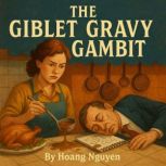 The Giblet Gravy Gambit A Cozy Myste..., Hoang Nguyen