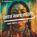 Central American Shifts, Anya Solace