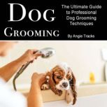 Dog Grooming, Angie Tracks