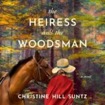The Heiress and the Woodsman, Christine Hill Suntz