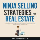 Ninja Selling Strategies for Real Est..., Lucas Whitfield