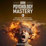 Dark Psychology Mastery Vol 2, Michael Pace