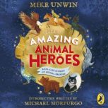Tales of Amazing Animal Heroes, Mike Unwin