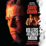 Killers of the Flower Moon The Osage Murders and the Birth of the FBI, David Grann