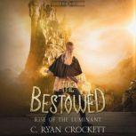 The Bestowed Rise of the Luminant, C. Ryan Crockett