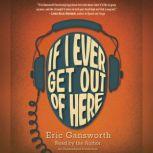 If I Ever Get Out of Here, Eric Gansworth