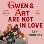 Gwen  Art Are Not in Love, Lex Croucher