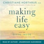 Making Life Easy, Christiane Northrup, M.D.