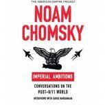 Imperial Ambitions Conversations on the Post-9/11 World, Noam Chomsky