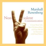 Nonviolent Communication, Marshall Rosenberg, PhD