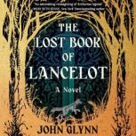 The Lost Book of Lancelot, John Glynn