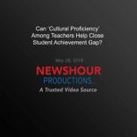 Can Cultural Proficiency Among Teac..., PBS NewsHour