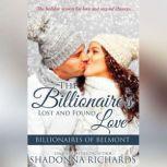 Billionaire's Lost and Found Love, The - Billionaires of Belmont Book 4, Shadonna Richards