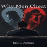Why Men Cheat, Eric Jenkins