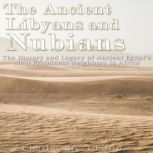 The Ancient Libyans and Nubians The ..., Charles River Editors
