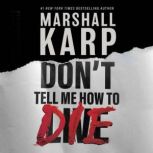 Dont Tell Me How to Die, Marshall Karp