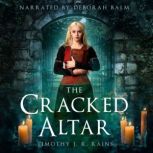 The Cracked Altar, Timothy J. R. Rains